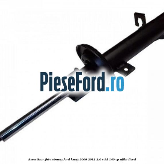 Amortizor fata stanga Ford Kuga 2008-2012 2.0 TDCI 140 cp UFDA diesel