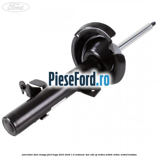Amortizor fata stanga Ford Kuga 2013-2016 1.5 EcoBoost 4x4 182 cp