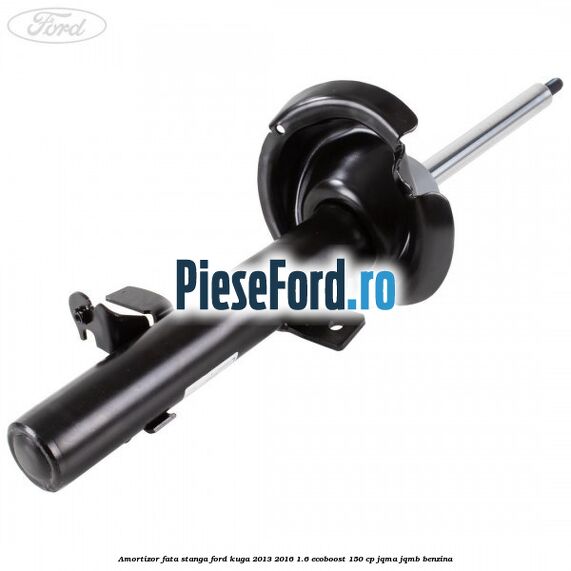 Amortizor fata stanga Ford Kuga 2013-2016 1.6 EcoBoost 150 cp