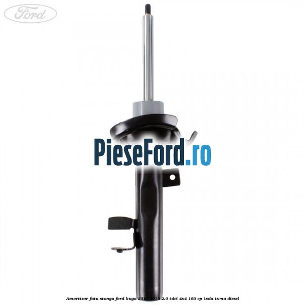 Amortizor fata stanga Ford Kuga 2013-2016 2.0 TDCi 4x4 163 cp TXDA, TXMA diesel