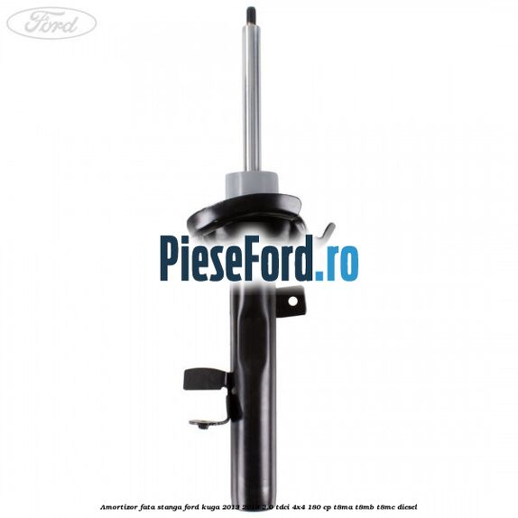 Amortizor fata stanga Ford Kuga 2013-2016 2.0 TDCi 4x4 180 cp T8MA, T8MB, T8MC diesel