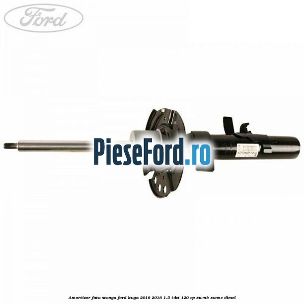 Amortizor fata stanga Ford Kuga 2016-2018 1.5 TDCi 120 cp Amortizor fata stanga Ford Kuga 2016-2018 1.5 TDCi 120 cp XWMB, XWMC diesel