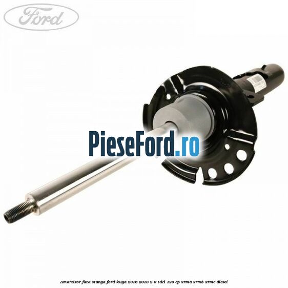 Amortizor fata stanga Ford Kuga 2016-2018 2.0 TDCi 120 cp XRMA, XRMB, XRMC diesel