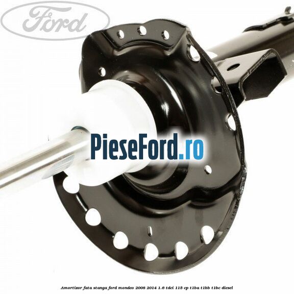 Amortizor fata stanga Ford Mondeo 2008-2014 1.6 TDCi 115 cp T1BA, T1BB, T1BC diesel