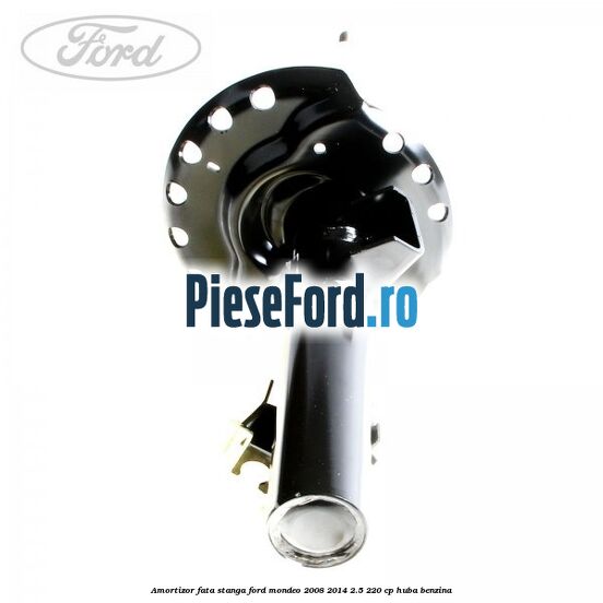 Amortizor fata stanga Ford Mondeo 2008-2014 2.5 220 cp Amortizor fata stanga Ford Mondeo 2008-2014 2.5 220 cp HUBA benzina