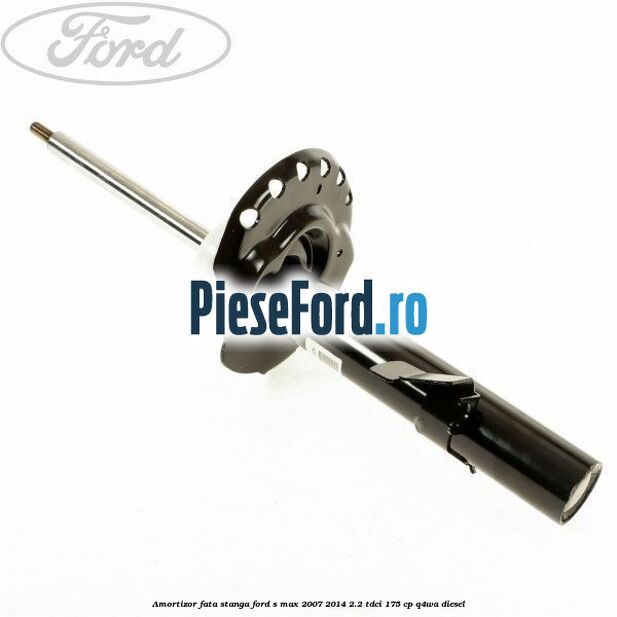 Amortizor fata stanga Ford S-Max 2007-2014 2.2 TDCi 175 cp