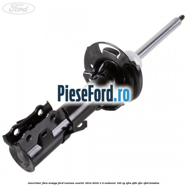 Amortizor fata stanga Ford Tourneo Courier 2014-2018 1.0 EcoBoost 100 cp SFCA, SFCB, SFCC, SFCD benzina