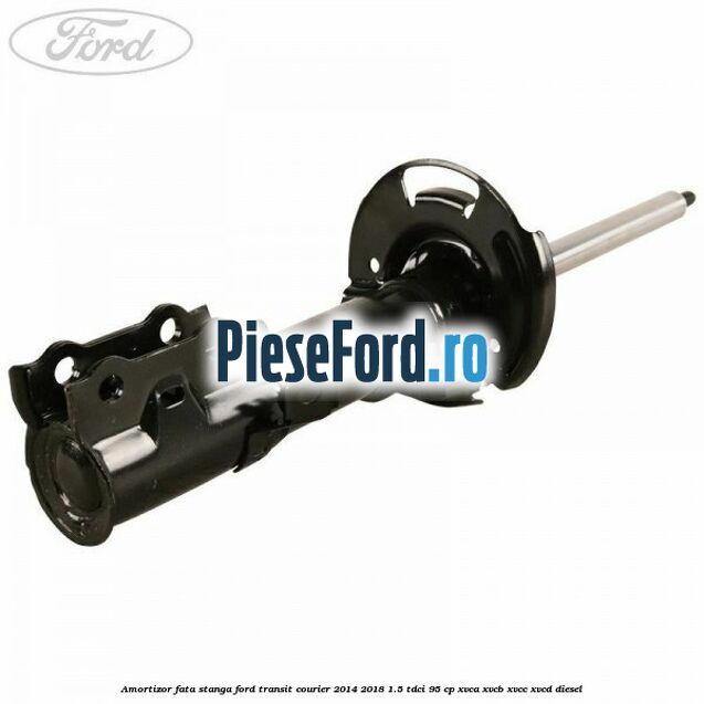 Amortizor fata stanga Ford Transit Courier 2014-2018 1.5 TDCi 95 cp XVCA, XVCB, XVCC, XVCD diesel