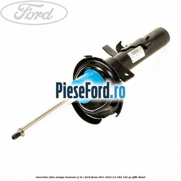 Amortizor fata stanga incarcare P la R Ford Focus 2011-2014 2.0 TDCi 140 cp UFDB diesel