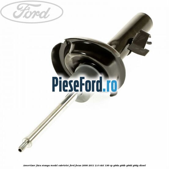 Amortizor fata stanga model Cabriolet Ford Focus 2008-2011 2.0 TDCi 136 cp G6DA, G6DB, G6DD, G6DG diesel