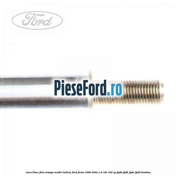 Amortizor fata stanga model inaltat Ford Focus 1998-2004 1.6 16V 100 cp FYDA, FYDB, FYDC, FYDD benzina