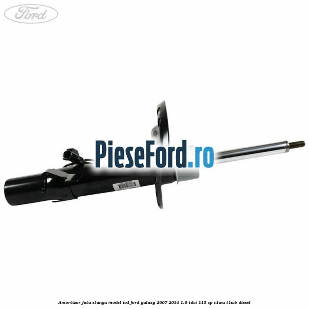 Amortizor fata stanga model IVD Ford Galaxy 2007-2014 1.6 TDCi 115 cp Amortizor fata stanga model IVD Ford Galaxy 2007-2014 1.6 TDCi 115 cp T1WA, T1WB diesel