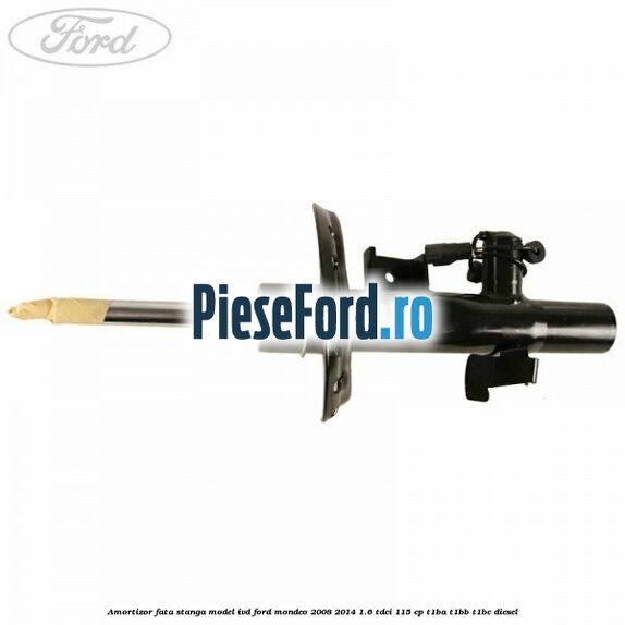 Amortizor fata stanga, model IVD Ford Mondeo 2008-2014 1.6 TDCi 115 cp T1BA, T1BB, T1BC diesel