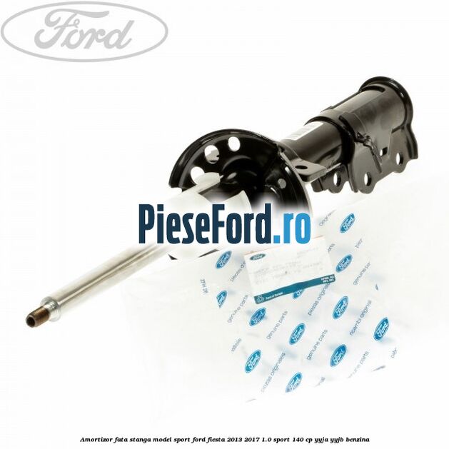 Amortizor fata stanga model sport Ford Fiesta 2013-2017 1.0 Sport 140 cp YYJA, YYJB benzina