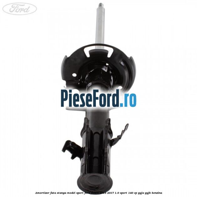 Amortizor fata stanga model sport Ford Fiesta 2013-2017 1.0 Sport 140 cp YYJA, YYJB benzina