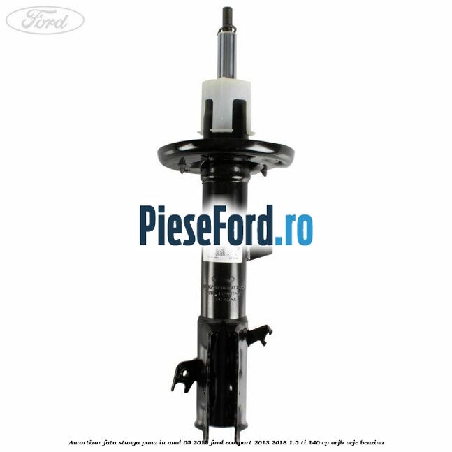 Amortizor fata stanga pana in anul 05/2015 Ford EcoSport 2013-2018 1.5 Ti 140 cp UEJB, UEJE benzina
