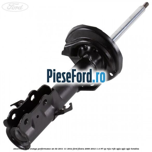 Amortizor fata stanga performance an 02/2011-11/2012 Ford Fiesta 2008-2012 1.4 97 cp RTJA, RTJB, SPJA, SPJC, SPJE benzina