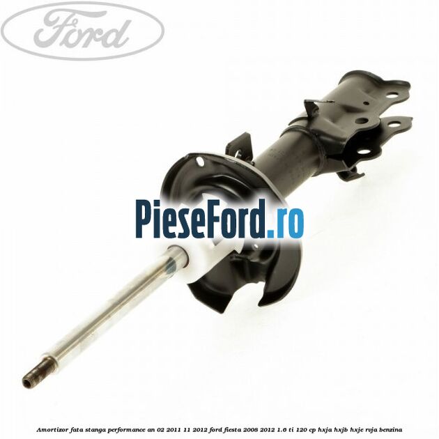 Amortizor fata stanga performance an 02/2011-11/2012 Ford Fiesta 2008-2012 1.6 Ti 120 cp