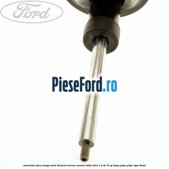 Amortizor fata stanga seria 65 Ford Tourneo Connect 2002-2014 1.8 Di 75 cp Amortizor fata stanga seria 65 Ford Tourneo Connect 2002-2014 1.8 Di 75 cp BHPA, P7PA, P7PB, R2PA diesel