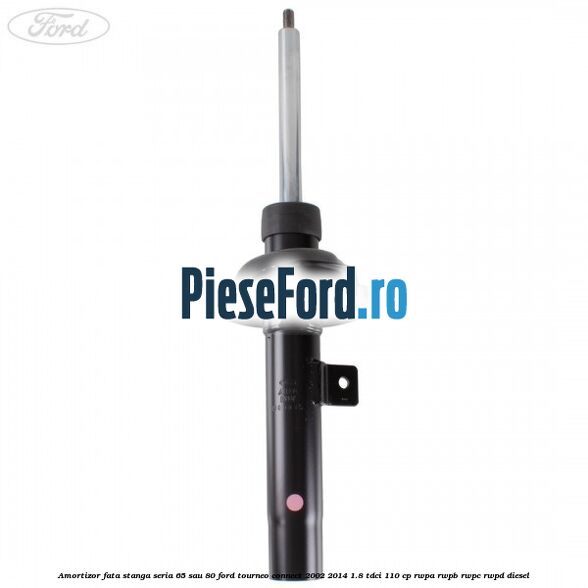 Amortizor fata stanga seria 65 sau 80 Ford Tourneo Connect 2002-2014 1.8 TDCi 110 cp RWPA, RWPB, RWPC, RWPD diesel