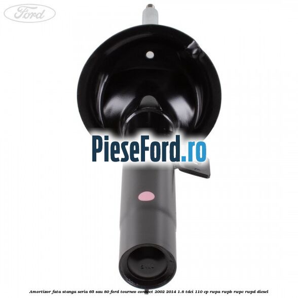 Amortizor fata stanga seria 65 sau 80 Ford Tourneo Connect 2002-2014 1.8 TDCi 110 cp RWPA, RWPB, RWPC, RWPD diesel