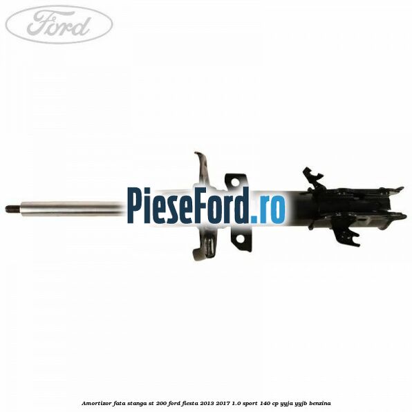 Amortizor fata stanga ST 200 Ford Fiesta 2013-2017 1.0 Sport 140 cp YYJA, YYJB benzina