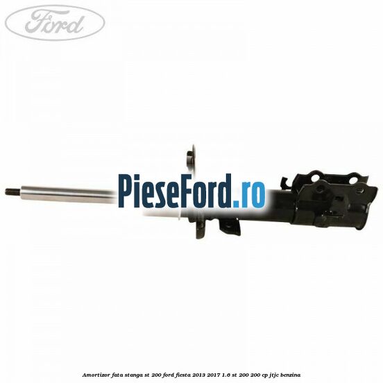 Amortizor fata stanga ST 200 Ford Fiesta 2013-2017 1.6 ST 200 200 cp JTJC benzina