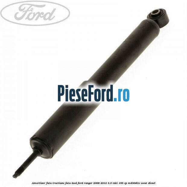 Amortizor fata tractiune fata 2WD Ford Ranger 2006-2012 3.0 TDCi 156 cp MD30DITC, WEAT diesel