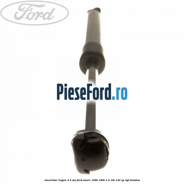 Amortizor hayon 3/5 usi Ford Escort 1990-1995 1.8 16V 130 cp