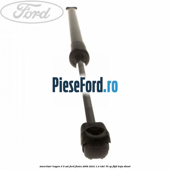 Amortizor hayon 3/5 usi Ford Fiesta 2008-2012 1.4 TDCi 70 cp Amortizor hayon 3/5 usi Ford Fiesta 2008-2012 1.4 TDCi 70 cp F6JD, KVJA diesel