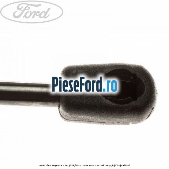 Amortizor hayon 3/5 usi Ford Fiesta 2008-2012 1.4 TDCi 70 cp Amortizor hayon 3/5 usi Ford Fiesta 2008-2012 1.4 TDCi 70 cp F6JD, KVJA diesel