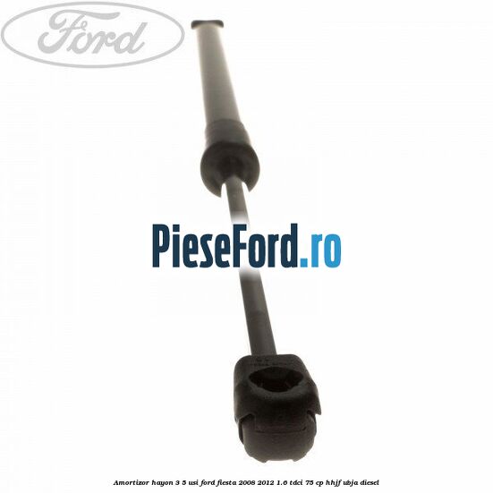 Amortizor hayon 3/5 usi Ford Fiesta 2008-2012 1.6 TDCi 75 cp HHJF, UBJA diesel