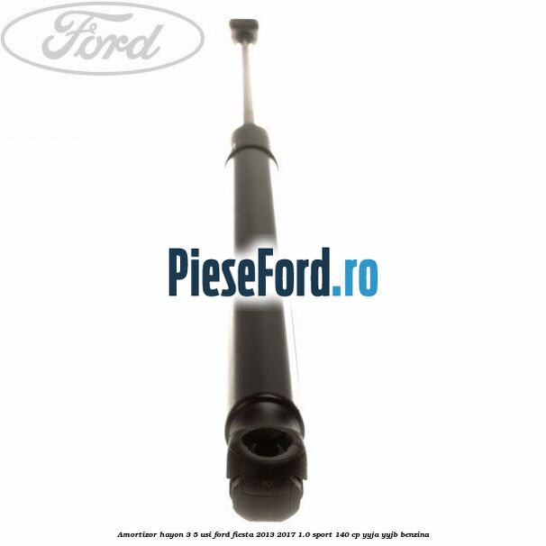 Amortizor hayon 3/5 usi Ford Fiesta 2013-2017 1.0 Sport 140 cp YYJA, YYJB benzina