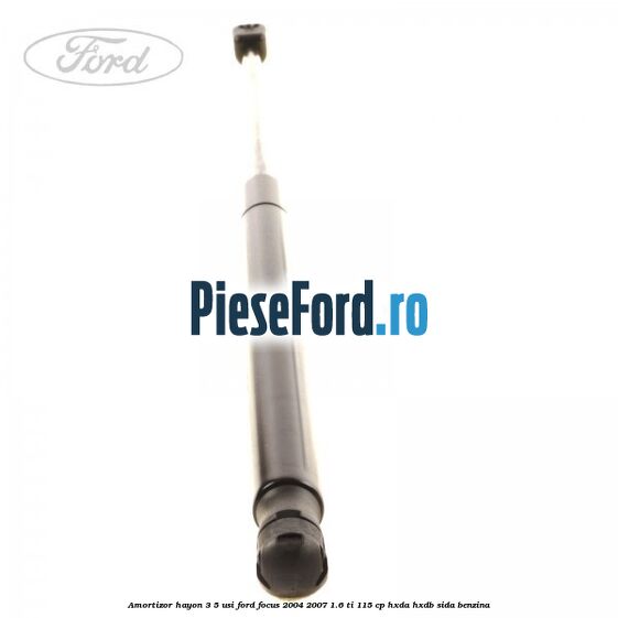 Amortizor hayon 3/5 usi Ford Focus 2004-2007 1.6 Ti 115 cp Amortizor hayon 3/5 usi Ford Focus 2004-2007 1.6 Ti 115 cp HXDA, HXDB, SIDA benzina