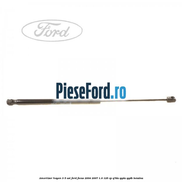 Amortizor hayon 3/5 usi Ford Focus 2004-2007 1.8 125 cp Q7DA, QQDA, QQDB benzina