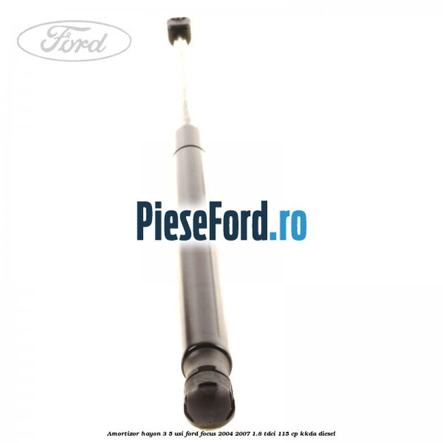 Amortizor hayon 3/5 usi Ford Focus 2004-2007 1.8 TDCi 115 cp KKDA diesel