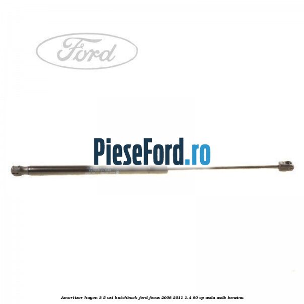 Amortizor hayon 3/5 usi, hatchback Ford Focus 2008-2011 1.4 80 cp ASDA, ASDB benzina