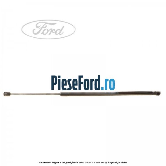 Amortizor hayon 3 usi Ford Fiesta 2002-2005 1.6 TDCi 90 cp HHJA, HHJB diesel