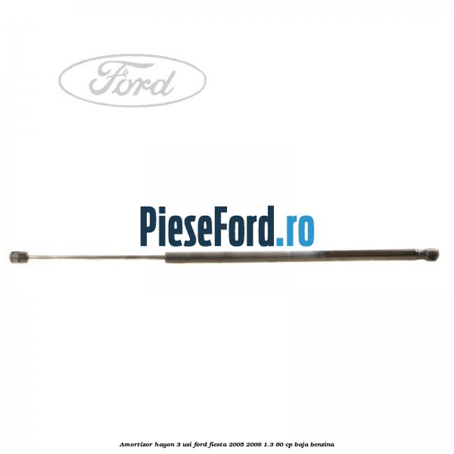 Amortizor hayon 3 usi Ford Fiesta 2005-2008 1.3 60 cp