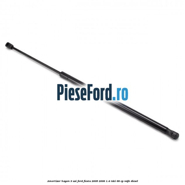 Amortizor hayon 3 usi Ford Fiesta 2005-2008 1.4 TDCi 68 cp Amortizor hayon 3 usi Ford Fiesta 2005-2008 1.4 TDCi 68 cp N4JB diesel
