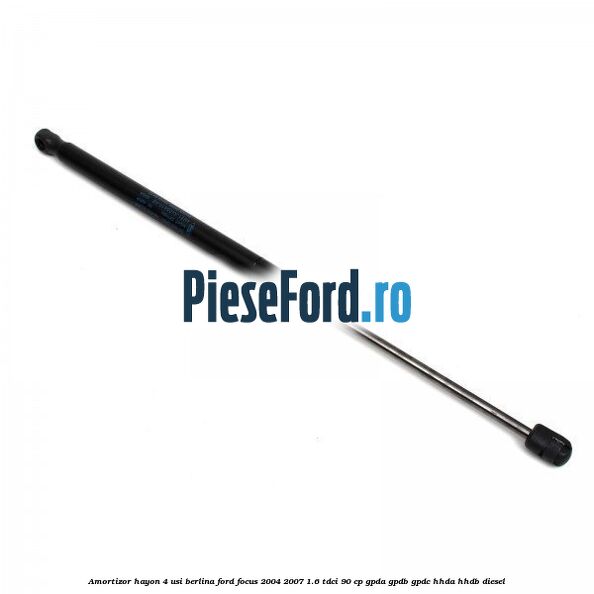 Amortizor hayon 4 usi, berlina Ford Focus 2004-2007 1.6 TDCi 90 cp GPDA, GPDB, GPDC, HHDA, HHDB diesel