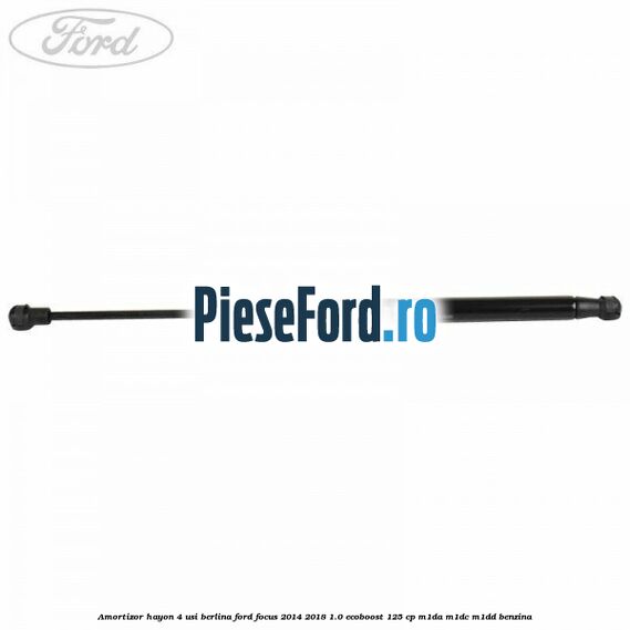 Amortizor hayon 4 usi berlina Ford Focus 2014-2018 1.0 EcoBoost 125 cp M1DA, M1DC, M1DD benzina