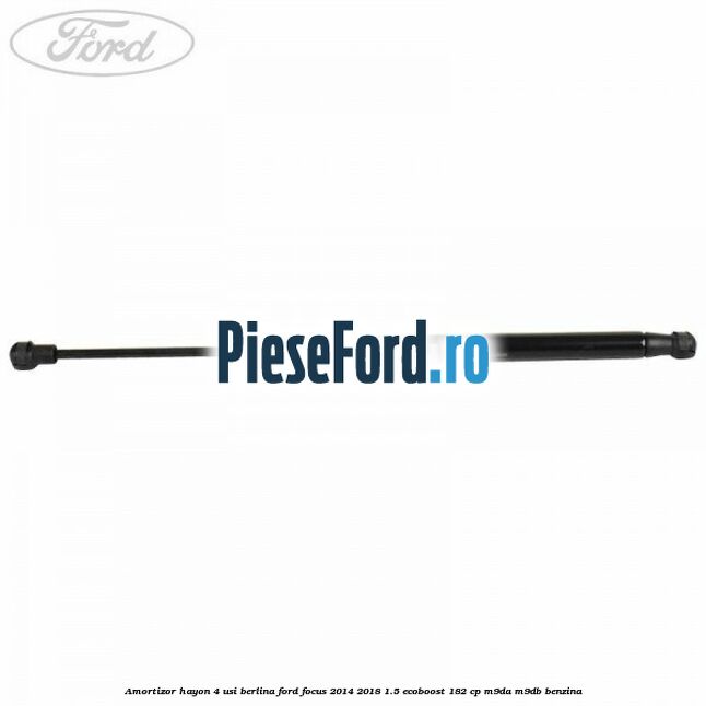 Amortizor hayon 4 usi berlina Ford Focus 2014-2018 1.5 EcoBoost 182 cp M9DA, M9DB benzina