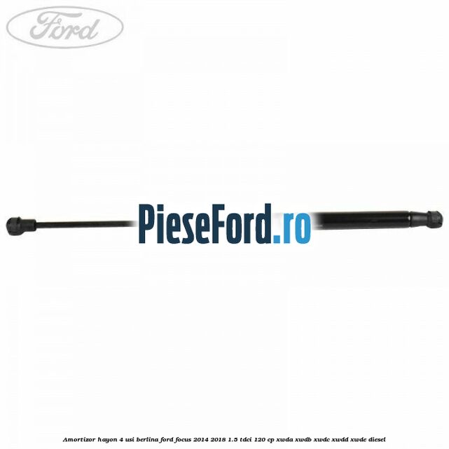 Amortizor hayon 4 usi berlina Ford Focus 2014-2018 1.5 TDCi 120 cp Amortizor hayon 4 usi berlina Ford Focus 2014-2018 1.5 TDCi 120 cp XWDA, XWDB, XWDC, XWDD, XWDE diesel