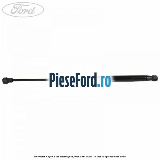 Amortizor hayon 4 usi berlina Ford Focus 2014-2018 1.6 TDCi 95 cp Amortizor hayon 4 usi berlina Ford Focus 2014-2018 1.6 TDCi 95 cp T3DA, T3DB diesel