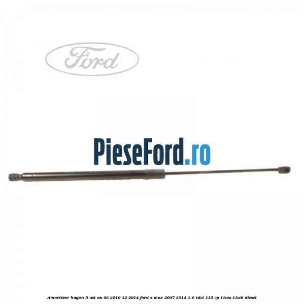 Amortizor hayon 5 usi an 03/2010-12/2014 Ford S-Max 2007-2014 1.6 TDCi 115 cp T1WA, T1WB diesel