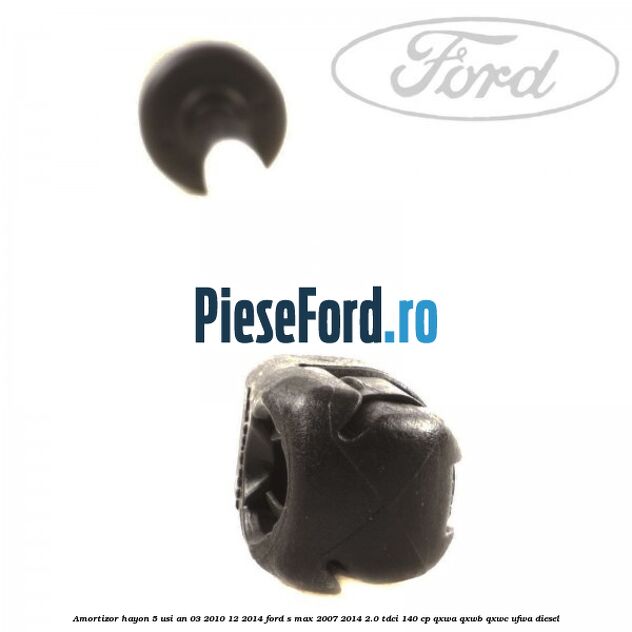 Amortizor hayon 5 usi an 03/2010-12/2014 Ford S-Max 2007-2014 2.0 TDCi 140 cp QXWA, QXWB, QXWC, UFWA diesel