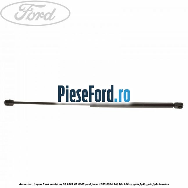 Amortizor hayon 5 usi combi an 02/2001-05/2005 Ford Focus 1998-2004 1.6 16V 100 cp FYDA, FYDB, FYDC, FYDD benzina