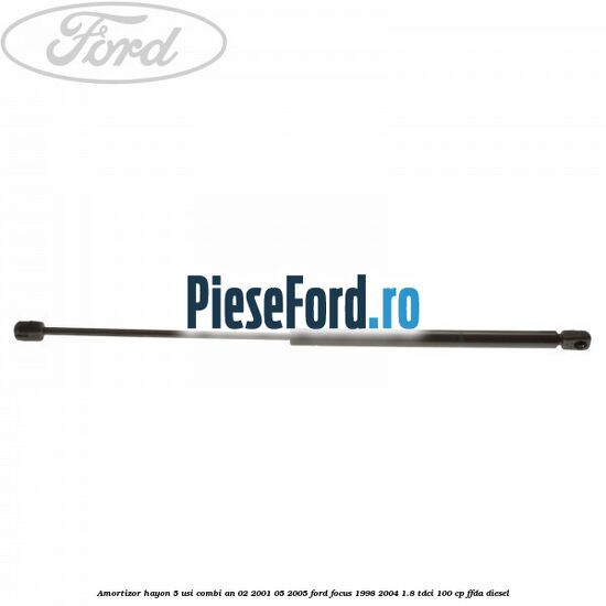 Amortizor hayon 5 usi combi an 02/2001-05/2005 Ford Focus 1998-2004 1.8 TDCi 100 cp FFDA diesel
