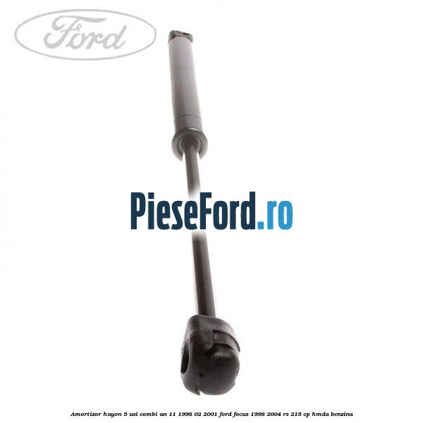Amortizor hayon 5 usi combi an 11/1998-02/2001 Ford Focus 1998-2004 RS 215 cp HMDA benzina